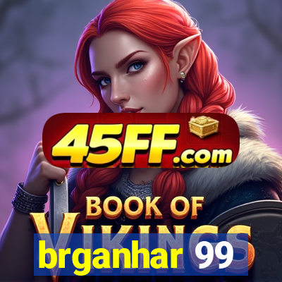 brganhar 99